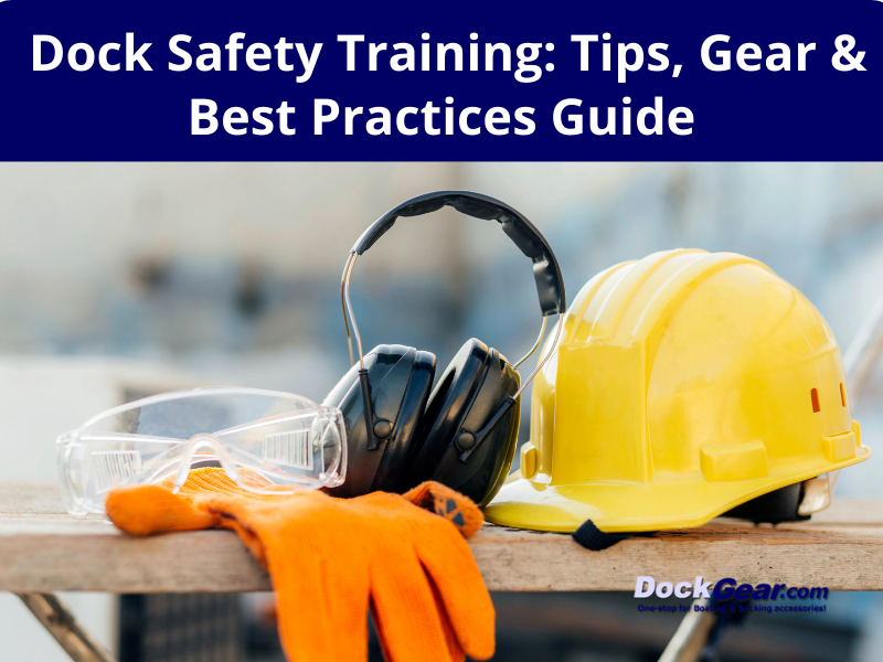 Dock Safety Training: Tips, Gear & Best Practices Guide