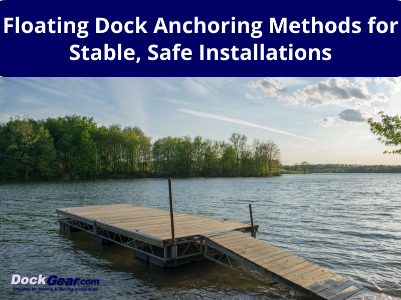 Floating Dock Anchoring Methods for Stable, Safe Installations