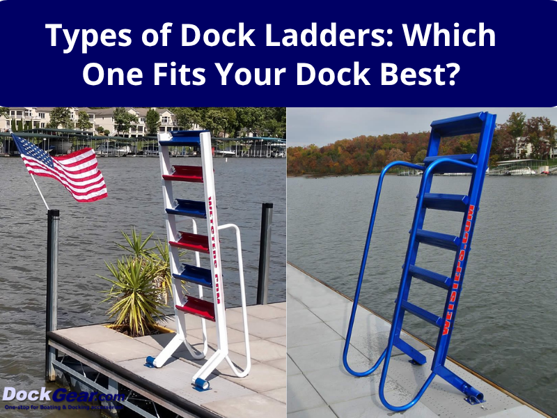 Types of Dock Ladders: Which One Fits Your Dock Best?