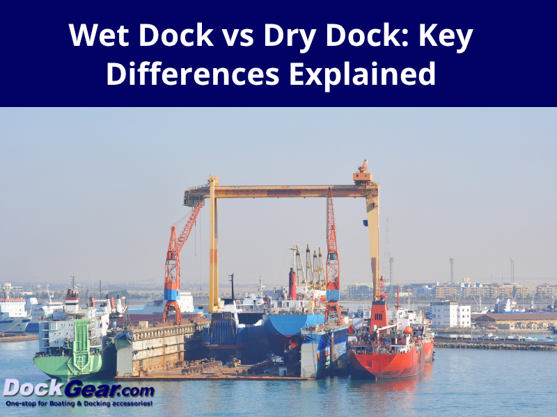 Wet Dock vs Dry Dock: Key Differences Explained
