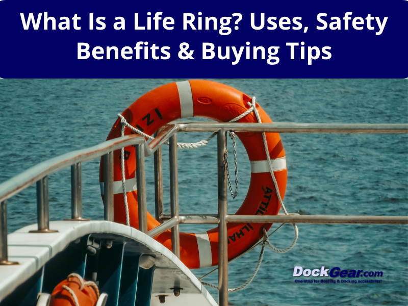 What Is a Life Ring? Uses, Safety Benefits & Buying Tips