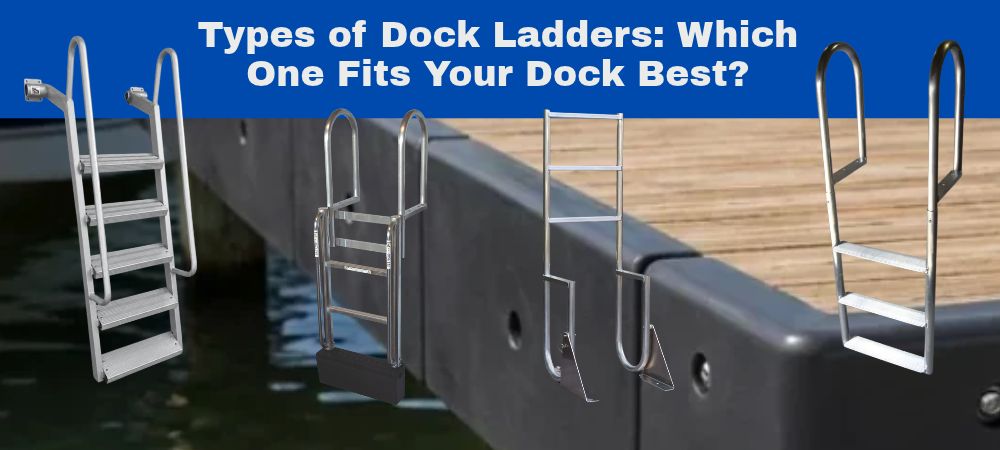 Types of Dock Ladders: Which One Fits Your Dock Best?